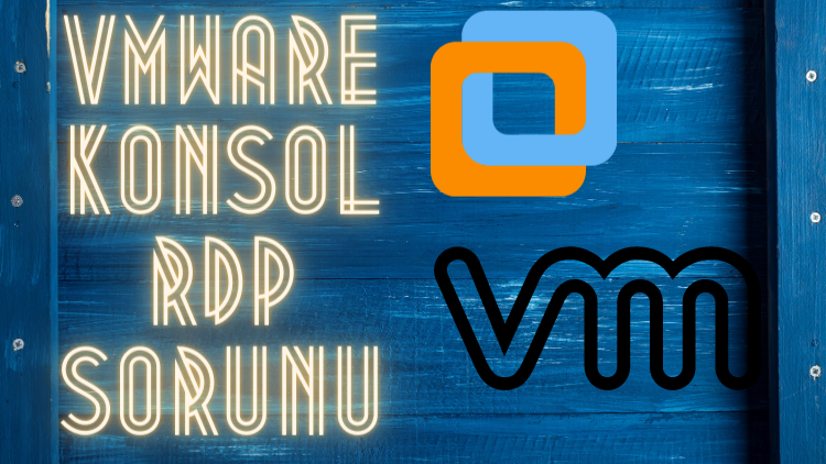 VMware Konsolu Kapalıyken RDP Sorunu