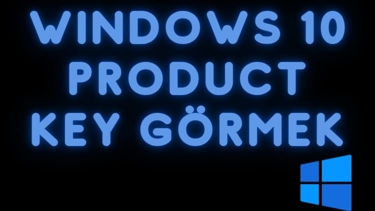Windows 10 Product Key Nasıl Bulunur?