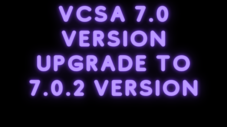 Vcenter Appliance 7.0 Upgrade to 7.0.2 Version