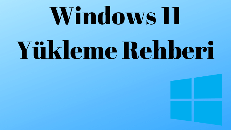 Windows 11 Yükleme Rehberi