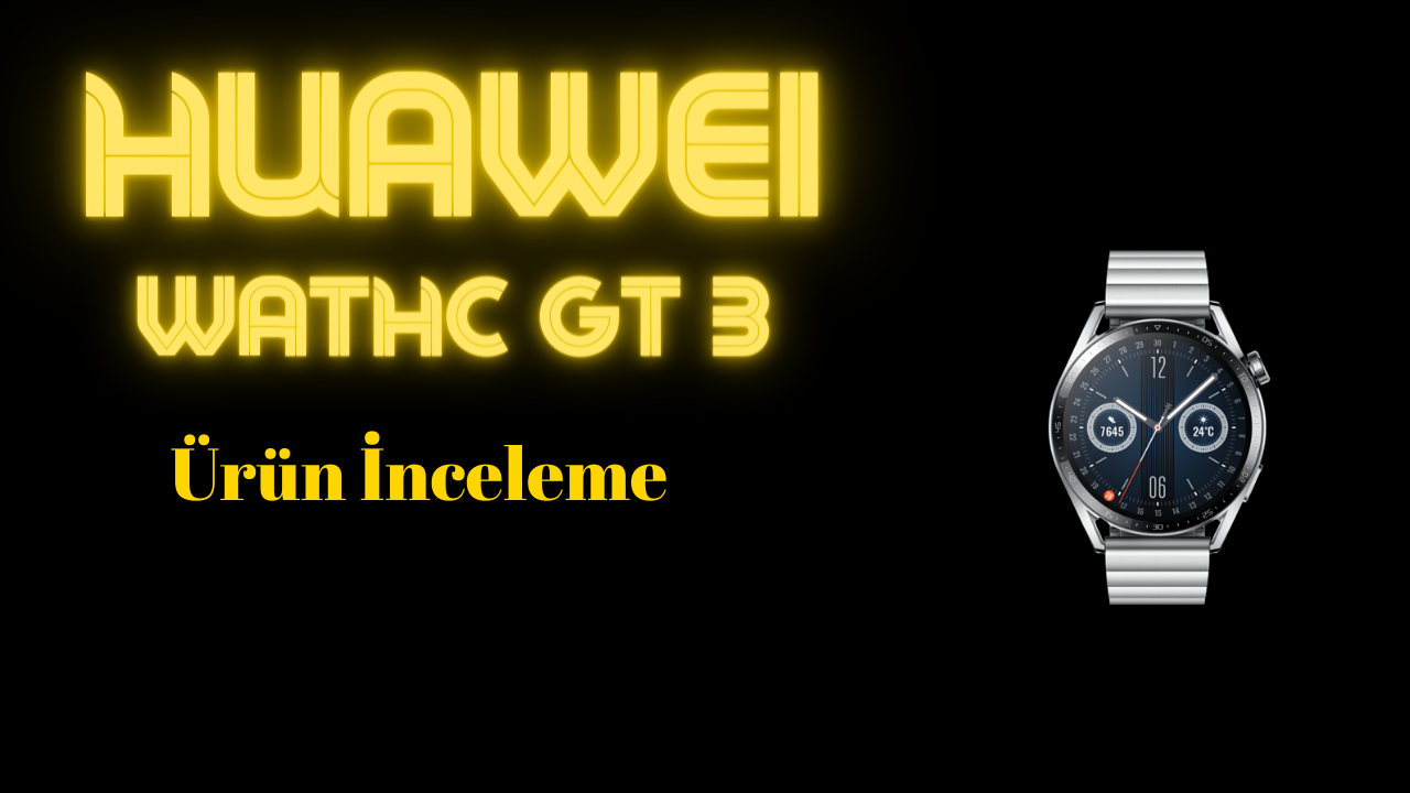 Huawei Watch GT 3 İnceleme