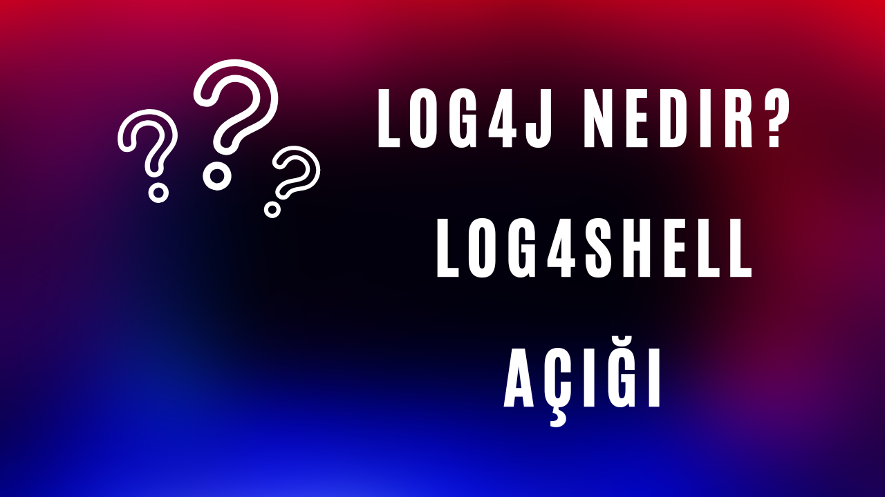 Log4J Nedir? Özellikleri ve Alınması Gereken Önlemler
